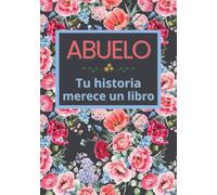Abuelo, tu historia merece un libro: Álbum de recuerdos para completar en 52 semanas - Regalo ideal para Navidad, cumpleaños o Día de los Abuelos