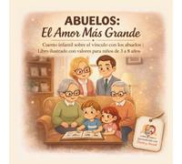 Abuelos. El Amor Mas Grande: Cuento infantil sobre el vinculo con los abuelos. Libro ilustrado con valores para niños de 3 a 8 años (DANTE Y ANOUK)