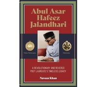 Abul Asar Hafeez Jalandhari A Revolutionary and Revered Poet Laureate's Timeless Legacy