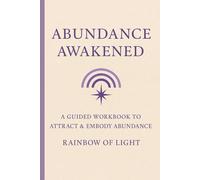 Abundance Awakened: A Guided Workbook: Attract and Embody Abundance