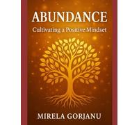 Abundance: Cultivating a Positive Mindset (Self Help)