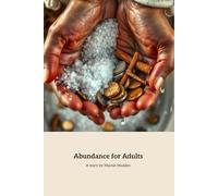 Abundance for Adults: A Journey to Embrace Prosperity and Renewal