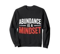 Abundance Is A Mindset Wealth Growth Positivity - Sweatshirt