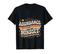 Abundance is A Mindset Wealth Growth Positivity - T-Shirt