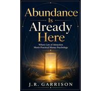 Abundance Is Already Here: Where Law of Attraction Meets Practical Money Psychology