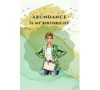 Abundance Is My Birthright Writing Journal: Writing Notebook That Expresses What You Know and How You Feel