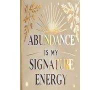 Abundance is my signature energy.