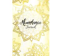 Abundance Journal: Beautiful Notebook with 120 pages to write your manifesting notes, intentions, goals and desires. Gift for Positivity, Law of ... Daily Journal. Positive Affirmations.