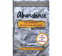 Abundance: The Future is Better Than You Think by Diamandis, Peter H., Kotler, Steven (March 26, 2015) Paperback
