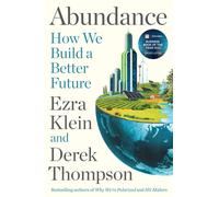 Abundance : THE INSTANT NEW YORK TIMES BESTSELLER and SHORTLISTED FOR THE FT BUSINESS BOOK AWARD: How We Build a Better Future