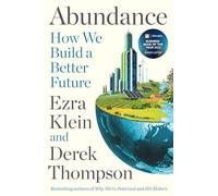 Abundance: THE INSTANT NEW YORK TIMES BESTSELLER and SHORTLISTED FOR THE FT BUSINESS BOOK AWARD: How We Build a Better Future