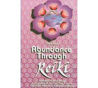 Abundance Through Reiki: Universal Life Force Energy As Expression of the Truth that you are the 42-day Program to absolute fulfillment