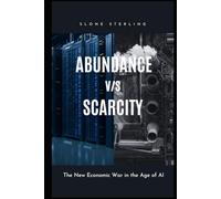 Abundance vs Scarcity: The New Economic War in the Age of AI