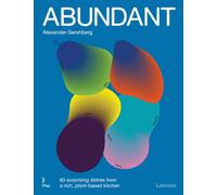 Abundant : 60 surprising dishes from a rich, plant-based kitchen