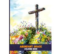 Abundant Grace: Christian Coloring Pages to Inspire and Heal the Heart