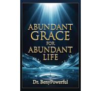 ABUNDANT GRACE FOR ABUNDANT LIFE