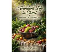 Abundant Life in Christ: Receive and Overflow