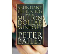 Abundant Thinking and the Million Dollar Mindset: A Way to Get That Rich-Dad Thinking
