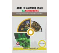 Abus Et Mauvaise Usage Des Cannabinoïdes: Son Impact Direct Sur La Santé Et Le Bien-Être.