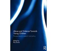 Abuse and Violence Towards Young Children: Perspectives on Research and Policy