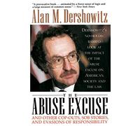 Abuse Excuse, The: And Other Cop-outs, Sob Stories, and Evasions of Responsibility