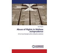 Abuse of Rights in Maltese Jurisprudence: A Civil Law Concept within a Mixed Jurisdiction