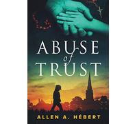 Abuse of Trust: Healing from Clerical Sexual Abuse