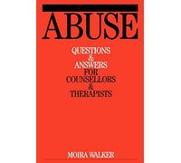 Abuse: Questions and Answers for Counsellors and Therapists: 1 (Questions And Answers For Counsellors And Therapists (Whurr))