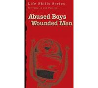 Abused Boys Wounded Men: Workbook (Life Skills Series for Inmates and Parolees)