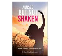 Abused But not Shaken: There is Hope for the Hurting
