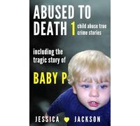 ABUSED TO DEATH 1: Eight children ... murdered by those who should have protected them