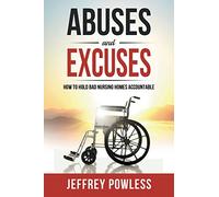 Abuses and Excuses: How To Hold Bad Nursing Homes Accountable