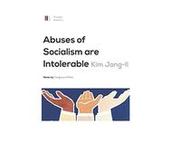 Abuses of Socialism are Intolerable (Foreign Edition reprints Kim Jong-Il)