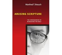 Abusing Scripture: The Consequences of Misreading the Bible