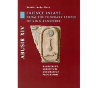 Abusir XIV: Faience Inlays from the Funerary Temple of King Neferre: Neferre's Substitute Decoration Programme