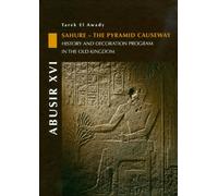 Abusir XVI: Sahure - The Pyramid Causeway. History and Decoration Program in the Old Kingdom (Abusir Monographs)
