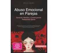 Abuso Emocional en Parejas: Sanando Heridas y Construyendo Relaciones Sanas (Relación)