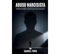 Abuso narcisista: Manipulación, gaslighting y dependencia emocional: cómo reconocer el maltrato psicológico y recuperar tu vida tras una relación tóxica (Psicología oscura)