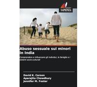 Abuso sessuale sui minori in India: Comprendere e influenzare gli individui, le famiglie e i sistemi socio-culturali