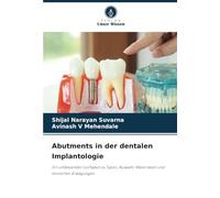 Abutments in der dentalen Implantologie: Ein umfassender Leitfaden zu Typen, Auswahl, Materialien und klinischen Erwägungen