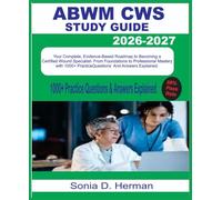 ABWM CWS STUDY GUIDE 2026-2027: Your Complete, Evidence-Based Roadmap to Becoming a Certified Wound Specialist - From Foundations to Professional Mastery with 1000+ questions & answer explained.