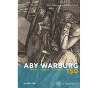 Aby Warburg 150 : Work, Legacy, Promise