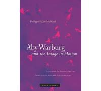 Aby Warburg and the Image in Motion.by Michaud, Didi-Huberman, Hawkes New