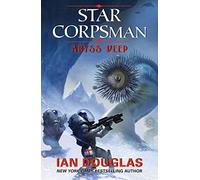 ABYSS DEEP: AN EPIC ADVENTURE FROM THE MASTER OF MILITARY SCIENCE FICTION: Book 2 (Star Corpsman)