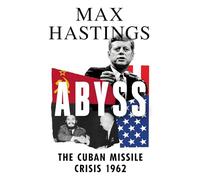 Abyss: The Cuban Missile Crisis 1962