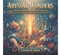 Abyssal Wonders: A Deep-Sea Exploration and Colouring Adventure: An colouring book for the more advanced colourist