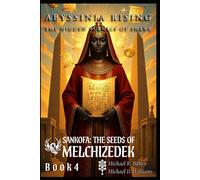 Abyssinia Rising -The Hidden Scrolls of Sheba: Bloodline, Priesthood, and the Return of Divine Governance (The Sacred Flame Series)