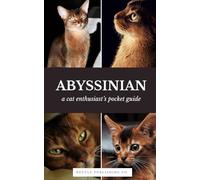 Abyssinian Cats | A Complete Pocket Guide: Breed-Specific Care Handbook With Pet Passport with Records Logbook (Cat Breeds by Nettle Publishing Co)