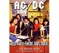 Ac/dc - And Then There Was Rock: Life Before Brian Unauthorized