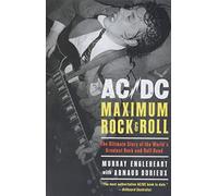 Ac/DC: Maximum Rock & Roll: The Ultimate Story of the World's Greatest Rock-And-Roll Band